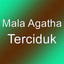 Mala Agatha - Terciduk
