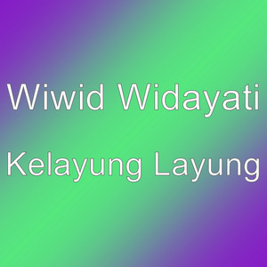 Wiwid Widayati - Kelayung Layung