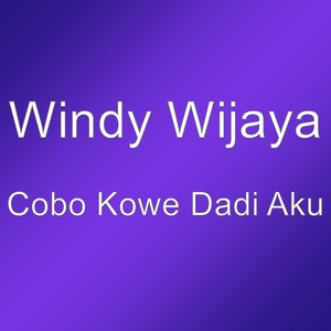 Windy Wijaya - Cobo Kowe Dadi Aku