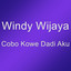 Windy Wijaya - Cobo Kowe Dadi Aku