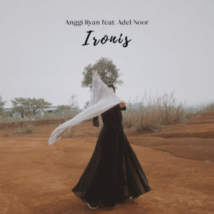 Anggi Ryan, Adel Noor - Ironis