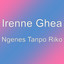 Irenne Ghea - Ngenes Tanpo Riko