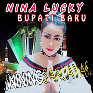 Nining Sanjaya - Nina Lucky Bupati Baru