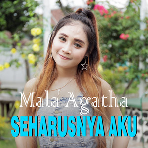 Mala Agatha - Seharusnya Aku