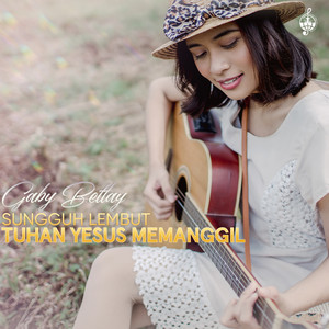 Gaby Bettay - Sungguh Lembut Tuhan Yesus Memanggil