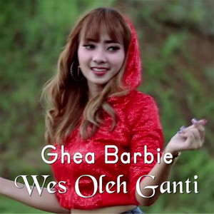 Ghea Barbie - Wes Oleh Ganti