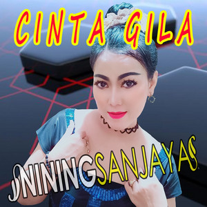 Nining Sanjaya - Cinta Gila