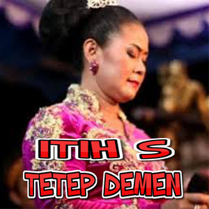 Itih S - Tetep Demen