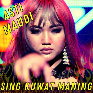Asti Maudi - Sing Kuwat Maning