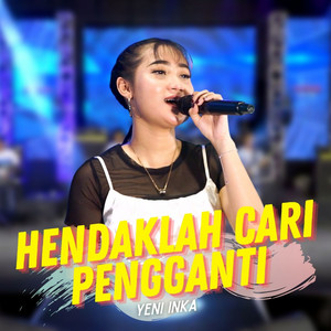 Yeni Inka - Hendaklah Cari Pengganti
