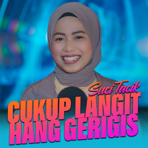Suci Tacik - CUKUP LANGIT HANG GERIGIS