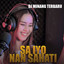 Dj Minang Terbaru - SA IYO NAN SAHATI