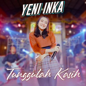 Yeni Inka - Tunggulah Kasih
