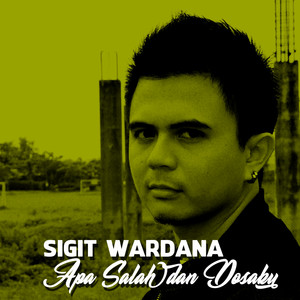 Sigit Wardana - Apa Salah Dan Dosaku