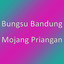 Bungsu Bandung - Mojang Priangan