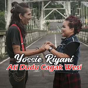 Yossie Riyani - Ati Dudu Cagak Wesi