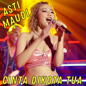 Asti Maudi - Cinta Dikota Tua