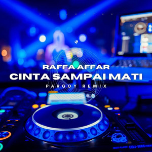 Dede Kelvin, Raffa Affar - Cinta Sampai Mati - Pargoy Remix