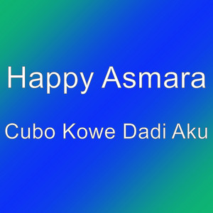 Happy Asmara - Cubo Kowe Dadi Aku