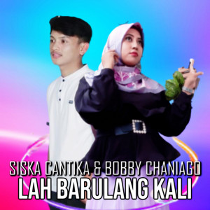 Siska Cantika, Bobby Chaniago - Lah Barulang Kali