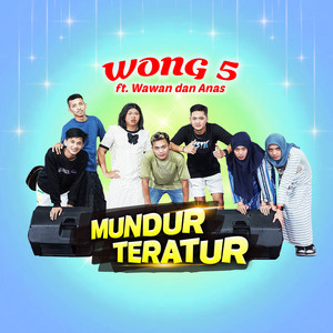 WONG 5, Wawan, Anas - Mundur Teratur (feat. Wawan & Anas)