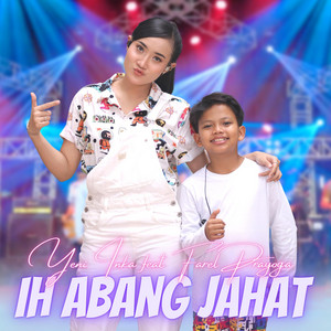 Yeni Inka, Farel Prayoga - Ih Abang Jahat