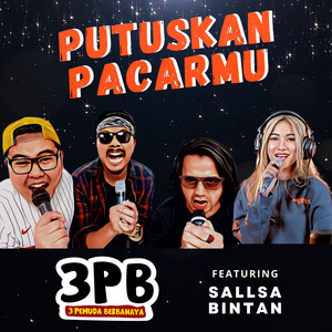 3 Pemuda Berbahaya, Sallsa Bintan - Putuskan Pacarmu
