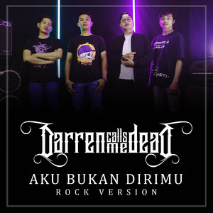 Darren Calls Me Dead - Aku Bukan Dirimu - Rock Version