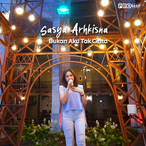 Sasya Arkhisna - Bukan Aku Tak Cinta