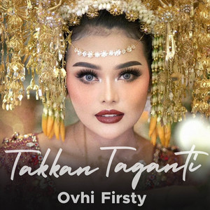 Ovhi Firsty - Takkan Taganti