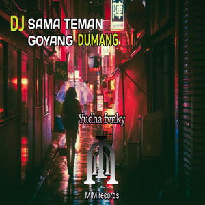 Yudha fvnky - DJ Sama Teman Goyang Dumang
