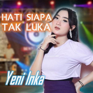 Yeni Inka - Hati Siapa Tak Luka