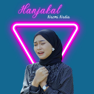 Nazmi Nadia - Hanjakal