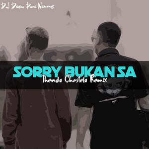 DJ Desa, Thendo Chastelo, Pace Nenong - Sorry Bukan Sa - Thendo Chastelo Remix
