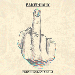 FakePublic - Persetankan Semua