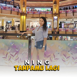 Ning - Tanpamu Lagi