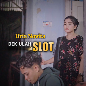 Uria Novita - Dek Ulah Slot