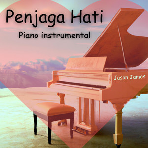 Jason James - Penjaga Hati - Piano instrumental