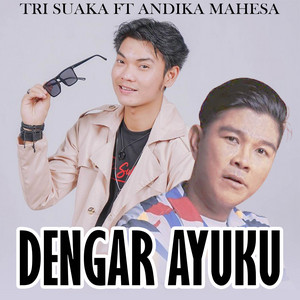 Tri Suaka, Andika Mahesa - Dengar Ayuku - feat. Andika Mahesa