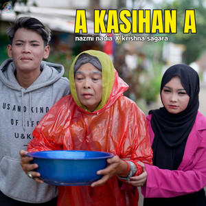 Nazmi Nadia, Krishna Sagara - A Kasihan A