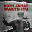 Romi Jahat - Waktu Itu