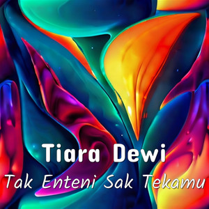 Tiara Dewi - Tak Enteni Sak Tekamu