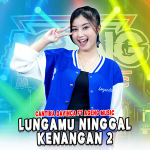 Cantika Davinca, Ageng Music - Lungamu Ninggal Kenangan 2