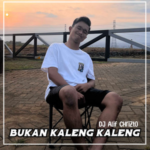 Dj Alif Chrizto - Bukan Kaleng Kaleng