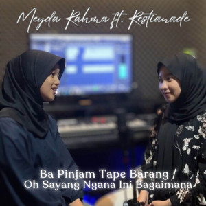Meyda Rahma, Restianade - Ba Pinjam Tape Barang / Oh Sayang Ngana Ini Bagaimana