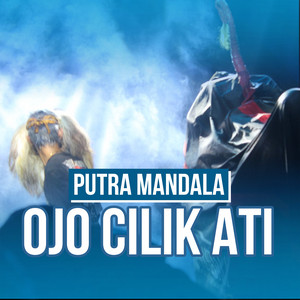 Putra Mandala - Ojo Cilik Ati