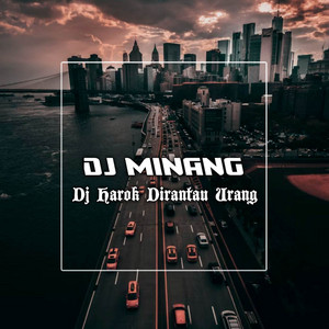 Dj minang mix - DJ HAROK DIRANTAU URANG BREAKBEAT
