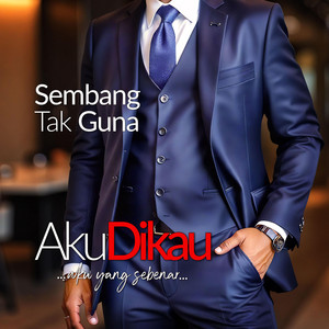 AkuDikau - Sembang Tak Guna