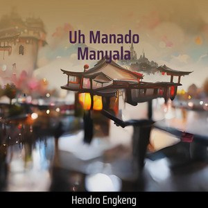 Hendro Engkeng - Uh Manado Manyala