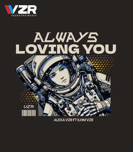 Alexa VZR, Ilhm VZR - Always Lovibng You